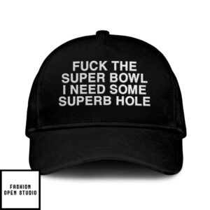 Fuck The Super Bowl I Need Some Superb Hole Hat