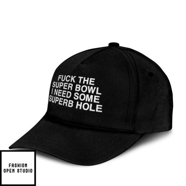 Fuck The Super Bowl I Need Some Superb Hole Hat