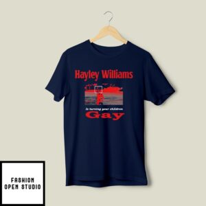 Hayley Williams Is Turning Your Children Gay T-Shirt