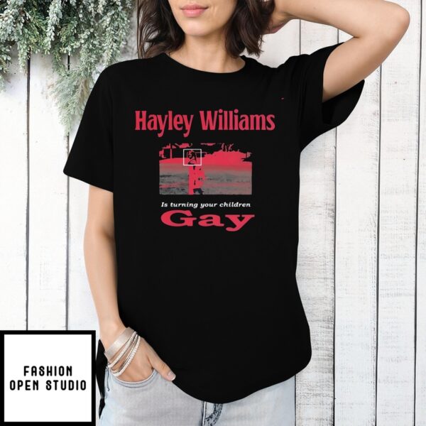 Hayley Williams Is Turning Your Children Gay T-Shirt