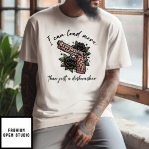 I Can Load More Than Just A Dishwasher T-Shirt