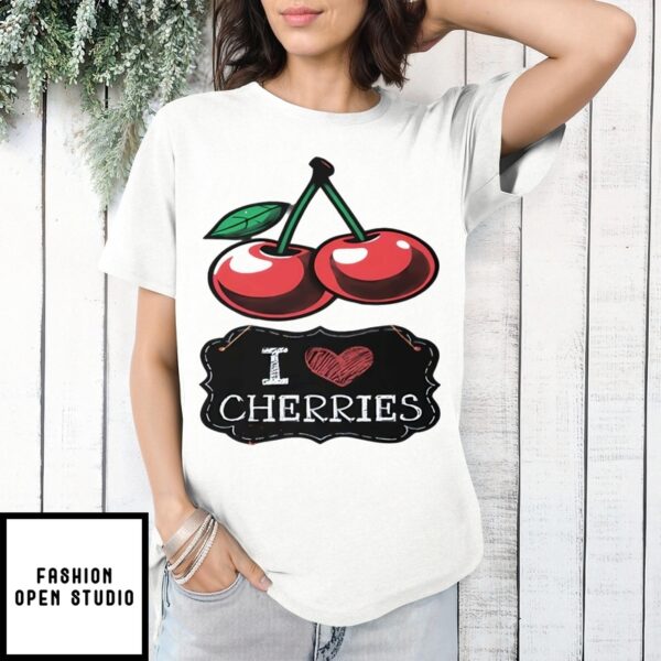 I Love Cherries Juicy And Bold T-Shirt