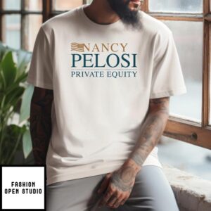 Nancy Pelosi Private Equity T-Shirt