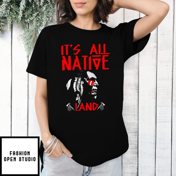 Native American It’S All Native Land T-Shirt