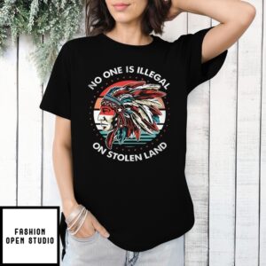 Native American No One Is Illegal On Stolen Land T-Shirt