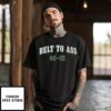 Philadelphia Eagles Belt To Ass 40 22 T-Shirt