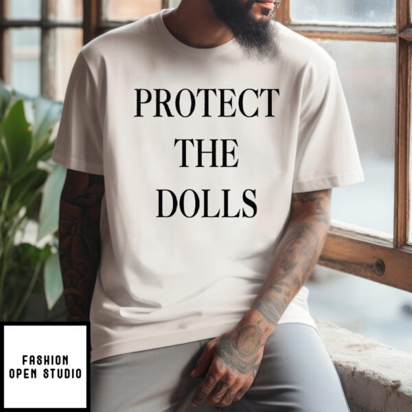 Protect The Dolls T-Shirt