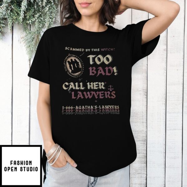 Scammed By This Witch Too Bad Call Her Lawyers T-Shirt