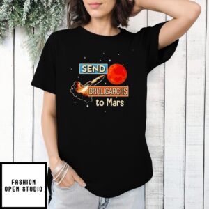 Send Broligarchs To Mars T-Shirt