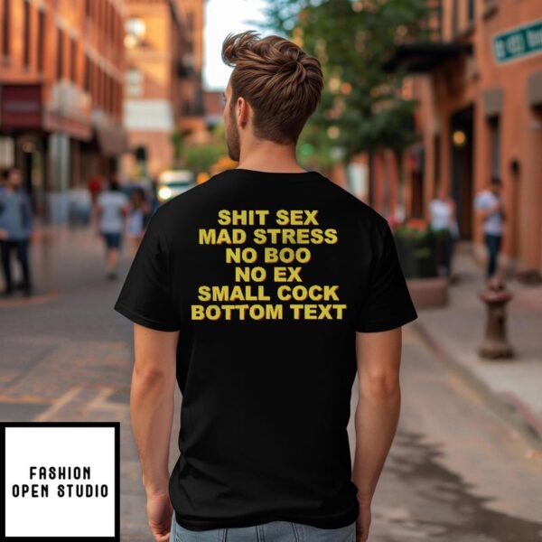 Shit Sex Mad Stress No Boo No Ex Small Cock Bottom Text T-Shirt Special Design For Finn Trekofski