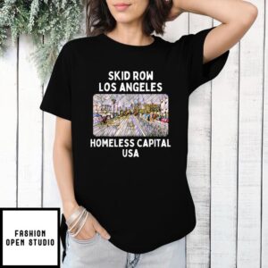 Skid Row T-Shirt Los Angeles Homeless Capital USA T-Shirt