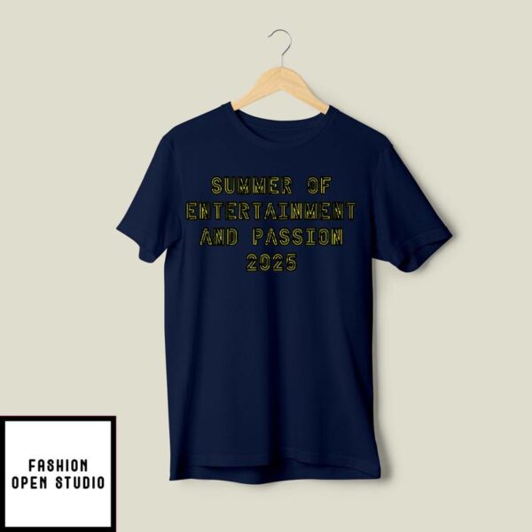 Summer Of Entertainment And Passion 2025 T-Shirt