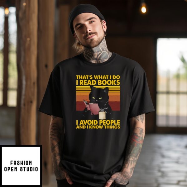 That’S What I Do I Read Books I Avoid People And I Know Things T-Shirt