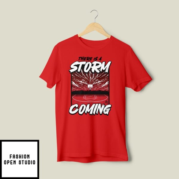 There Is Storm Coming Basketball Stadium T-Shirt