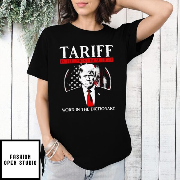 Trump Tariff Is The Most Beautiful Word In The Dictionary Shirt