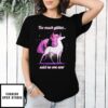 Unicorn Too much glitter said no one ever T-Shirt