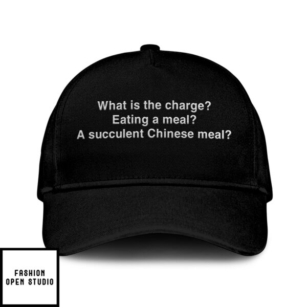 What Is The Charge Eating A Meal A Succulent Chinese Meal Hat