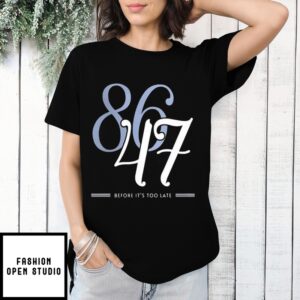 8647 Before It’S Too Late T-Shirt