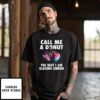 Call Me A Donut The Way I Am Glazing Lebron T-Shirt