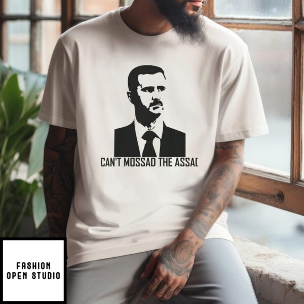 Can’T Mossad The Assad T-Shirt