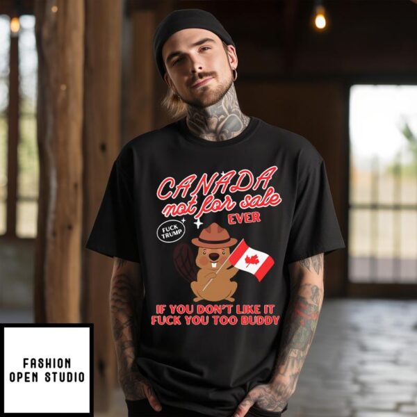 Canada Not For Sale Ever Fuck Trump T-Shirt