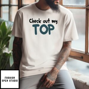 Check Out My Top T-Shirt I’m The Top Matching T-Shirt