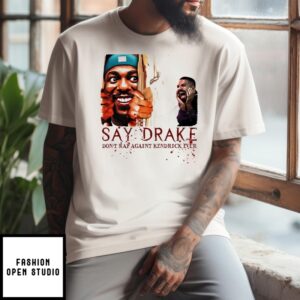 Don’t Rap Against Kendrick Lamar Say Drake Super Bowl 2025 T-Shirt