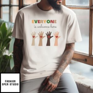 Everyone Is Welcome Here T-Shirt