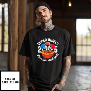 Funny Super Bowl 2025 More Like Snack Bowl T-Shirt