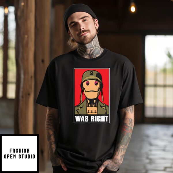 Gi Robot Was Right T-Shirt