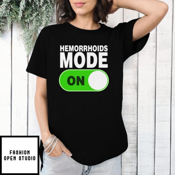 Hemorrhoids Mode On T-Shirt