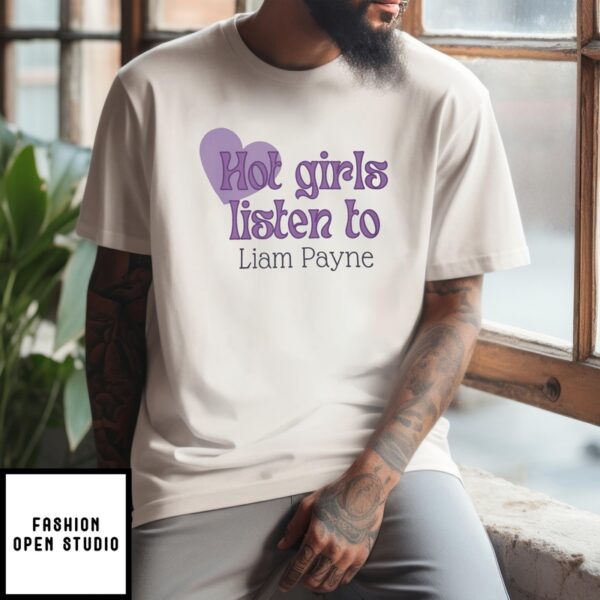 Hot Girls Listen To Liam Payne T-Shirt