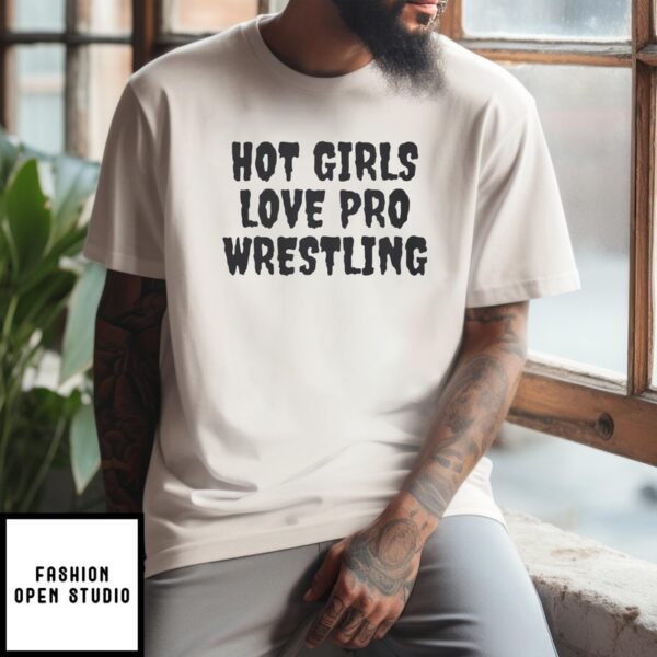 Hot Girls Love Pro Wrestling T-Shirt