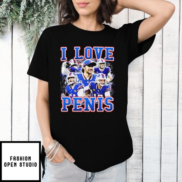 I Love Penis Josh Allen Bills T-Shirt