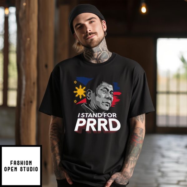 I Stand For Prrd Rodrigo Duterte T-Shirt