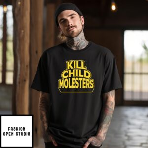 Kill Child Molesters Shirt
