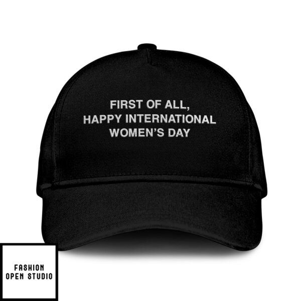 Lebron James First Of All Happy International Women’S Day Hat