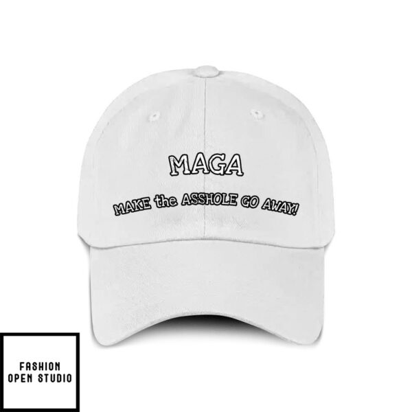 Maga Make The Asshole Go Away Hat