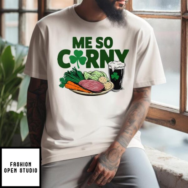 Me So Corny Beer Corned Beef And Cabbage St Patrick’s Day T-Shirt