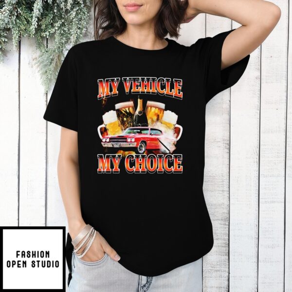 My Vehicle My Choice T-Shirt