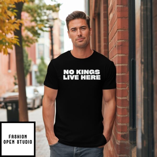 No Kings Live Here T-Shirt