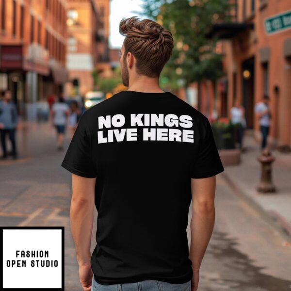 No Kings Live Here T-Shirt