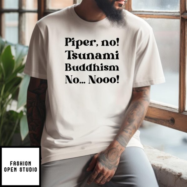 Piper No Tsunami Buddhism No No T-Shirt