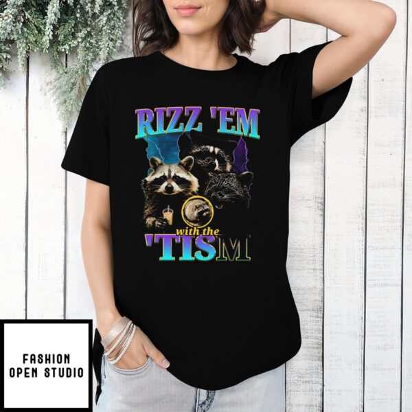 Rizz Em With The Tism Raccoon T-Shirt