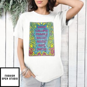 Super Callous Fragile Racist Sexist Nazi Potus T-Shirt