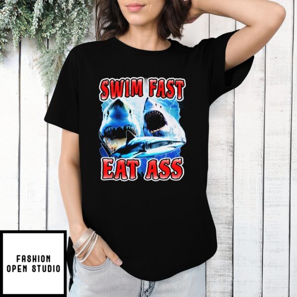 Swim Fast Eat Ass T-Shirt