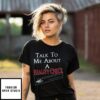 Talk to Me About a Reality Check T-Shirt