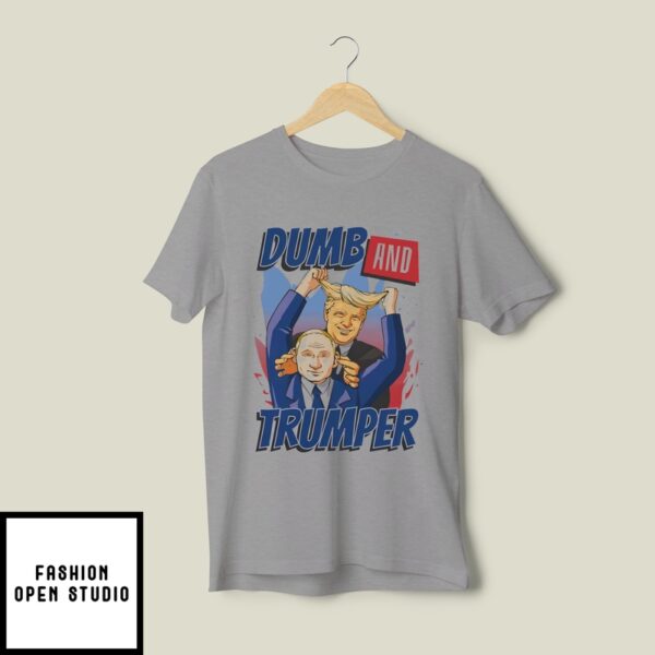 Trump And Putin Dumb And Trumper Shirt