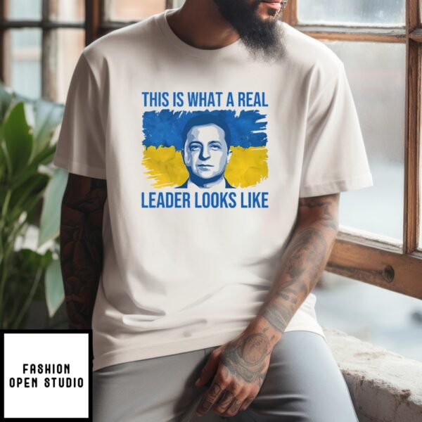 Volodymyr Zelensky This Is What A Real Leader Looks Like T-Shirt