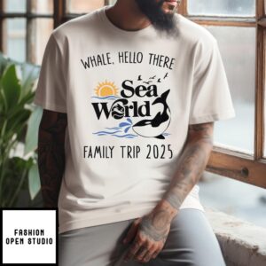Whale Hello There Sea World Family Trip 2025 T-Shirt